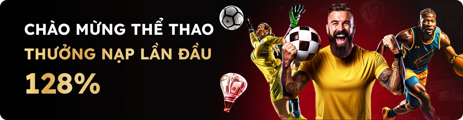 Thưởng 128% nạp lần đầu